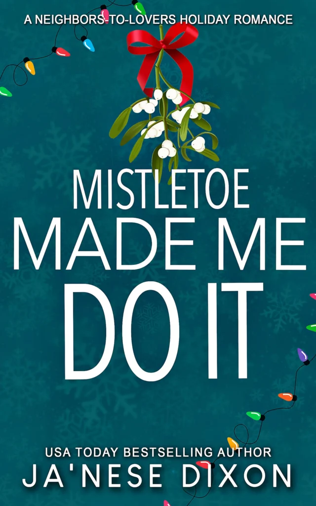 Mistletoe Made Me Do It
